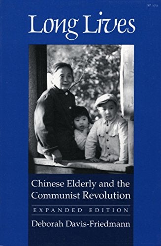 Item #033737 Long Lives: Chinese Elderly and the Communist Revolution. Deborah Davis-Friedmann.