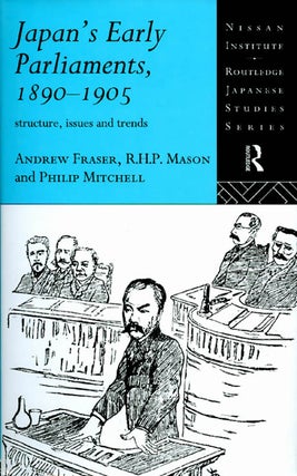 Item #033743 Japan's Early Parliaments : 1890 - 1905. Andrew Fraser, R. H. P. Mason, Philip Mitchell
