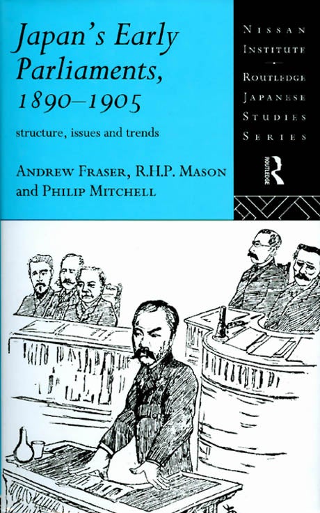 Item #033743 Japan's Early Parliaments : 1890 - 1905. Andrew Fraser, R. H. P. Mason, Philip Mitchell.