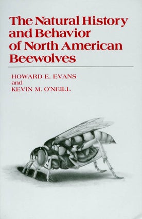 Item #033773 The Natural History and Behavior of North American Beewolves. Howard E. Evans, Kevin...