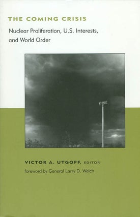Item #033877 The Coming Crisis: Nuclear Proliferation, U.S. Interests, and World Order. Victor A....