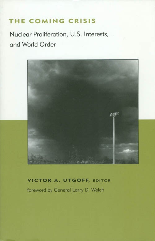 Item #033877 The Coming Crisis: Nuclear Proliferation, U.S. Interests, and World Order. Victor A. Utgoff.