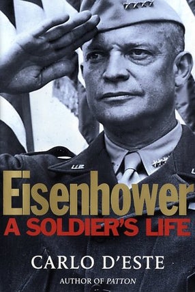Item #034076 Eisenhower: A Soldier's Life. Carlo D'Este