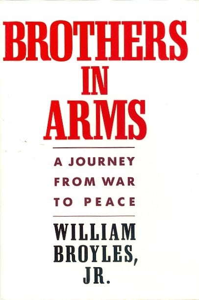 Item #034182 Brothers in Arms: A Journey from War to Peace. William Broyles.