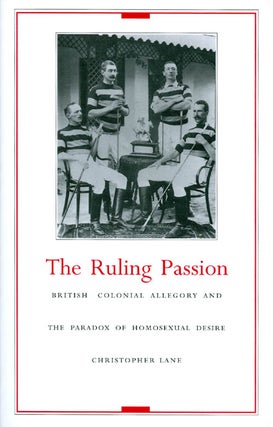 Item #034183 The Ruling Passion : British Colonial Allegory and the Paradox of Homosexual Desire....