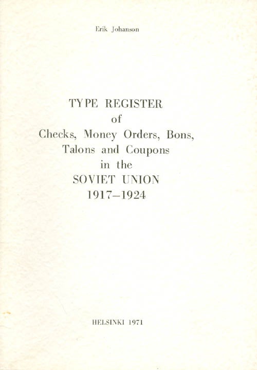 Item #034312 Type Register of Checks, Money Orders, Bons, Talons and Coupons in the Soviet Union 1917-1924. Erik Johanson.