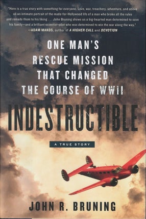 Item #034470 Indestructible: One Man's Rescue Mission that Changed the Course of WWII. John...
