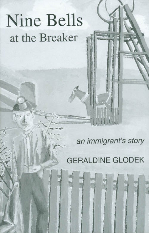 Item #034473 Nine Bells at the Breaker: An Immigrant's Story. Geraldine Glodek.