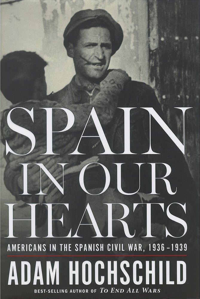 Item #034530 Spain in Our Hearts. Adam Hochschild.