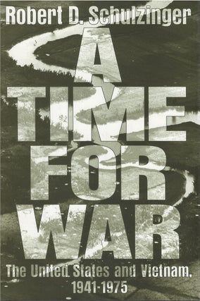 Item #034674 A Time for War: The United States and Vietnam, 1941-1975. Robert D. Schulzinger