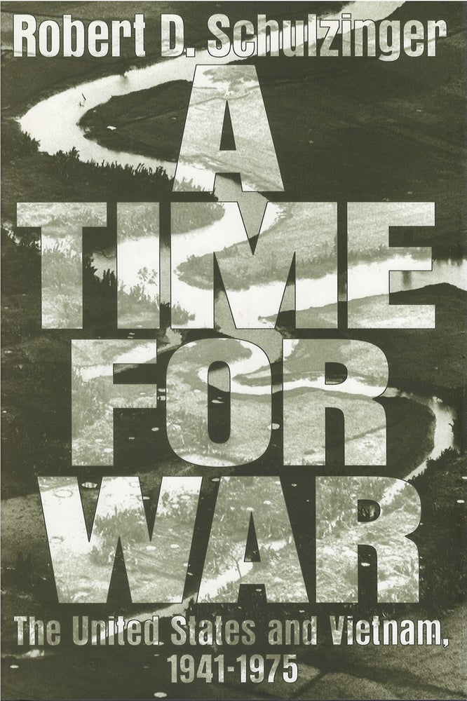 Item #034674 A Time for War: The United States and Vietnam, 1941-1975. Robert D. Schulzinger.