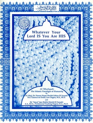 Item #034707 Whatever Your Lord is You are His. Dr. Hassan El-Yacoubi, Dr. Jane El-Yacoubi