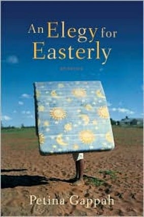 Item #034760 An Elegy for Easterly : Stories. Petina Gappah