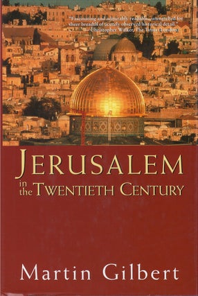 Item #034761 Jerusalem in the Twentieth Century. Martin Gilbert