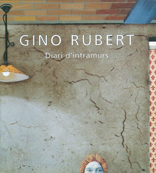 Item #034797 Gino Rubert : Diari d'intramurs. Marga Perera, Pablo Llorca.