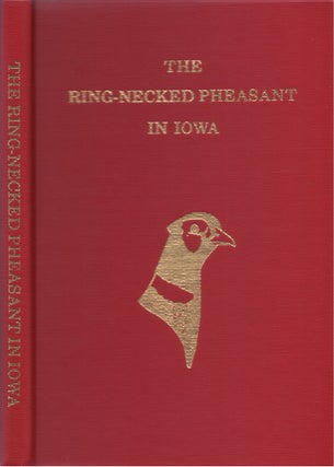 Item #034828 The Ring-Necked Pheasant in Iowa. Allen L. Farris, Eugene D. Klonglan, Richard C....