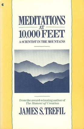 Item #034841 Meditations at 10,000 Feet: A Scientist in the Mountains. James Trefil