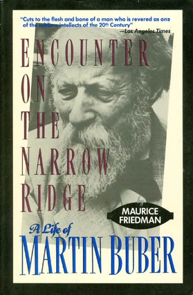 Item #034916 Encounter on the Narrow Ridge: A Life of Martin Buber. Maurice S. Friedman
