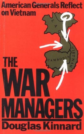 Item #034922 The War Managers: American Generals Reflect on Vietnam. Douglas Kinnard
