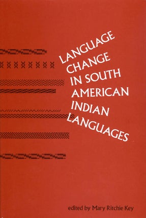 Item #034931 Language Change in South American Indian Languages. Mary Ritchie Key