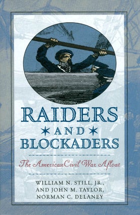 Item #034993 Raiders and Blockaders: The American Civil War Afloat. William N. Still, John M....