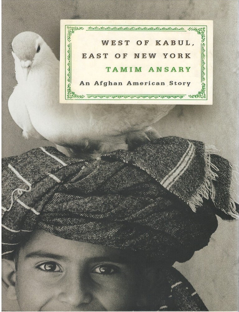 Item #035046 West of Kabul, East of New York. Tamim Ansary.