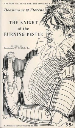 Item #035056 The Knight of the Burning Pestle. Francis Beaumont, John Fletcher, Benjamin W....