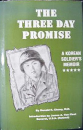 Item #035070 The Three Day Promise: A Korean Soldier's Memoir. Donald K. Chung