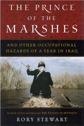 Item #035095 The Prince of the Marshes and Other Occupational Hazards of a Year in Iraq. Rory...
