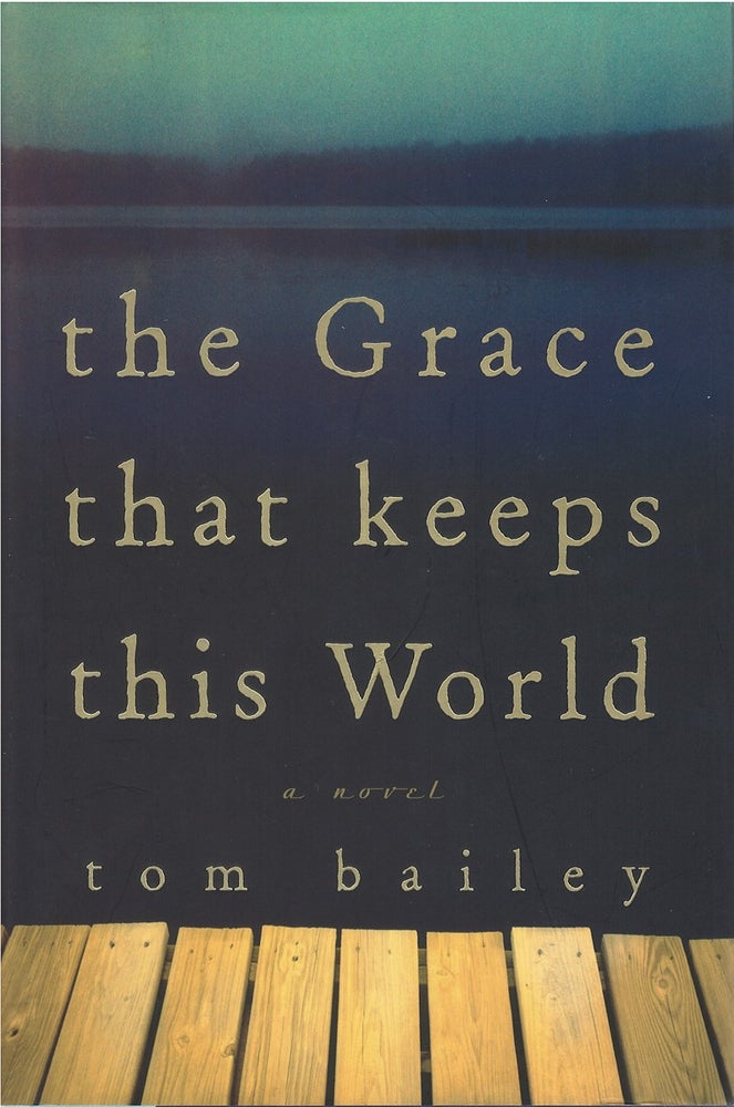 Item #035204 The Grace That Keeps This World. Tom Bailey.