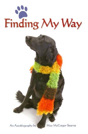 Item #035205 Finding My Way : An Autobiography. May McGregor Bourret