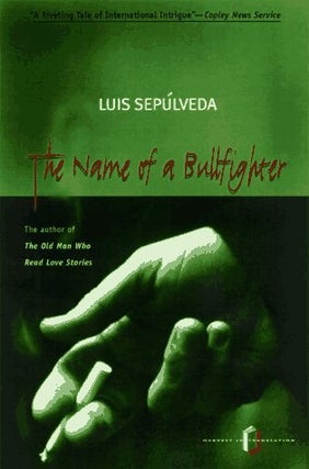 Item #035250 The Name of a Bullfighter. Luis Sepulveda