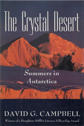 Item #035353 The Crystal Desert: Summers in Antarctica. David G. Campbell