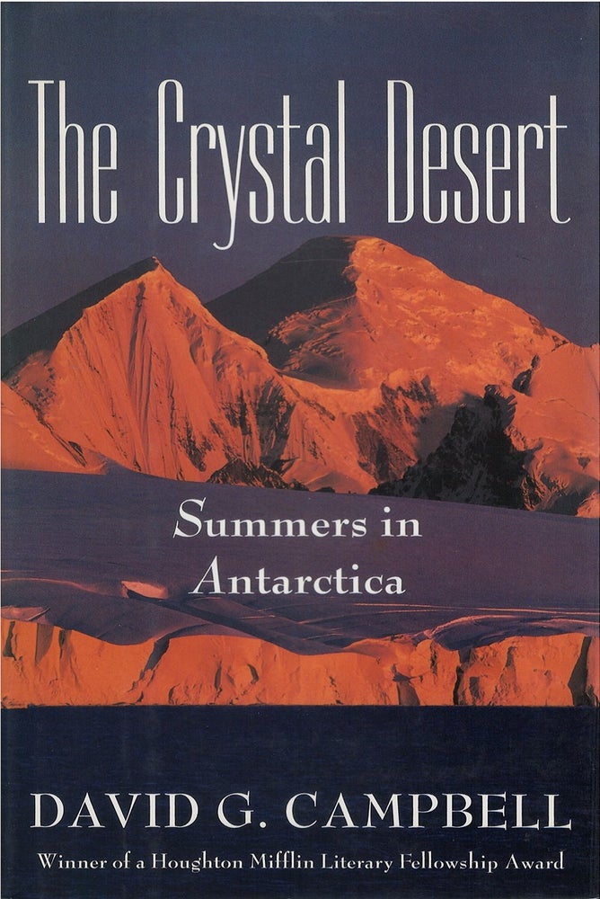 Item #035353 The Crystal Desert: Summers in Antarctica. David G. Campbell.