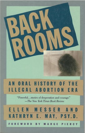 Item #035449 Back Rooms: Voices from the Illegal Abortion Era. Ellen Messer, Kathryn E. May