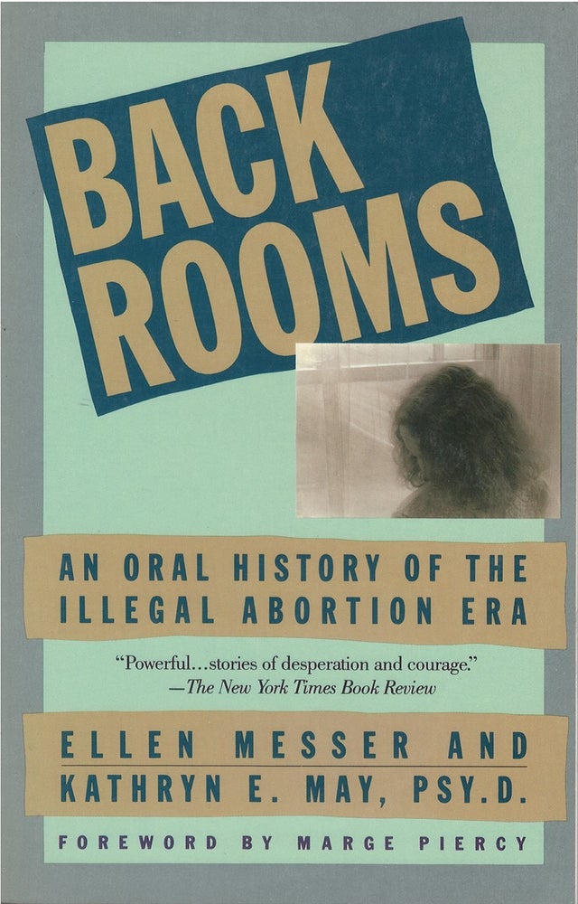 Item #035449 Back Rooms: Voices from the Illegal Abortion Era. Ellen Messer, Kathryn E. May.