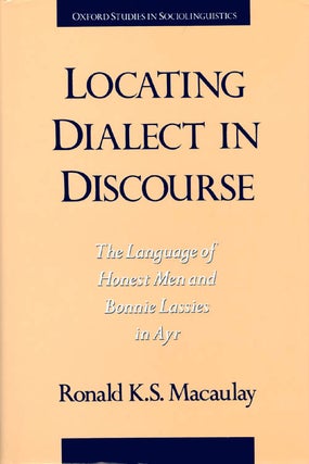Item #035566 Locating Dialect in Discourse : The Language of Honest Men and Bonnie Lasses in Ayr....