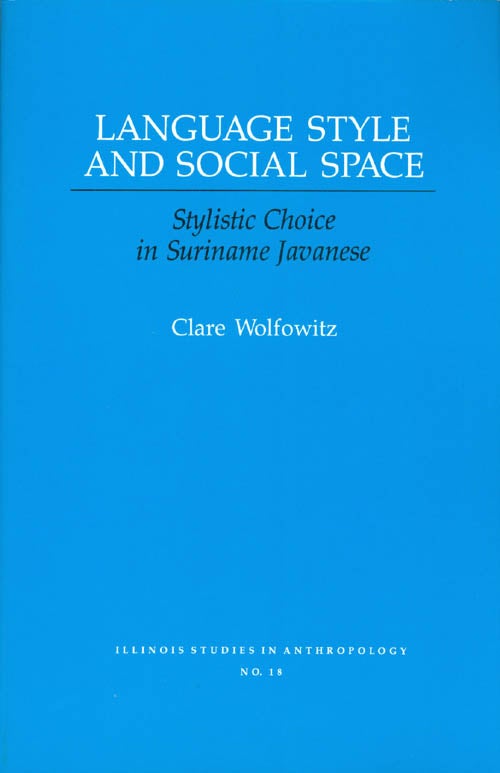 Item #035576 Language Style and Social Space : Stylistic Choice in Suriname Javanese. Clare Wolfowitz.