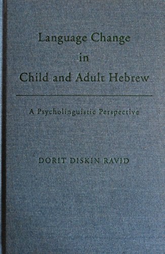 Item #035582 Language Change in Child and Adult Hebrew: A Psycholinguistic Perspective. Dorit Diskin Ravid.