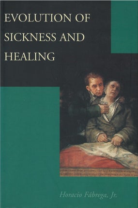 Item #035613 Evolution of Sickness and Healing. Horacio Fabrega