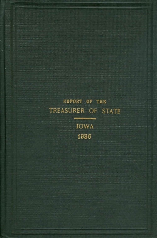 Item #035724 Report of the Treasurer of State for the Biennial Period July 1 1934 - June 30 1936 (State of Iowa). Leo J. Wegman.