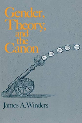 Item #035736 Gender, Theory, and the Canon. James A. Winders