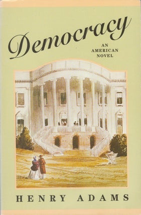 Item #035763 Democracy: An American Novel. Henry Adams