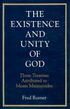 Item #035798 The Existence and Unity of God : Three Treatises Attributed to Moses Maimonides....