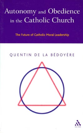 Item #035916 Autonomy and Obedience in the Catholic Church. Quentin De La Bedoyere