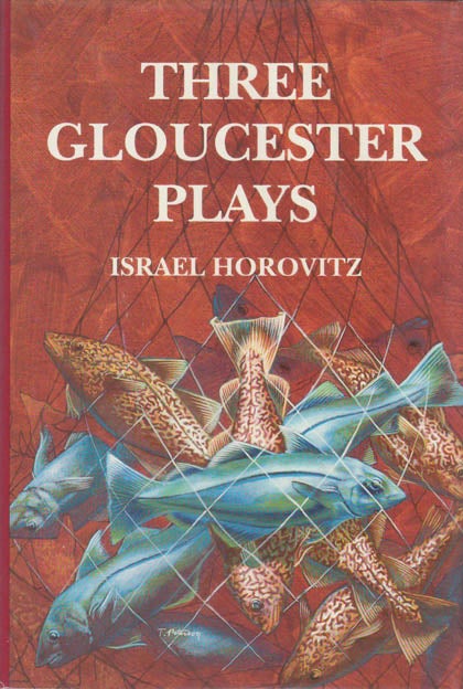 Item #036038 Three Gloucester Plays. Israel Horovitz.