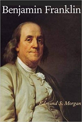 Item #036151 Benjamin Franklin. Edmund S. Morgan