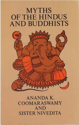 Item #036194 Myths of the Hindus and Buddhists. Ananda K. Coomaraswamy, Nivedita
