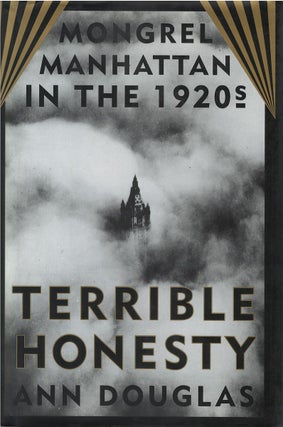 Item #036231 Terrible Honesty: Mongrel Manhattan in the 1920's. Ann Douglas