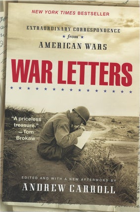 Item #036236 War Letters: Extraordinary Correspondence from American Wars. Andrew Carroll